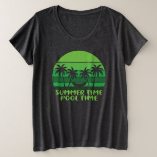 SUMMER TIME POOL TIME. PLUS SIZE T-Shirt