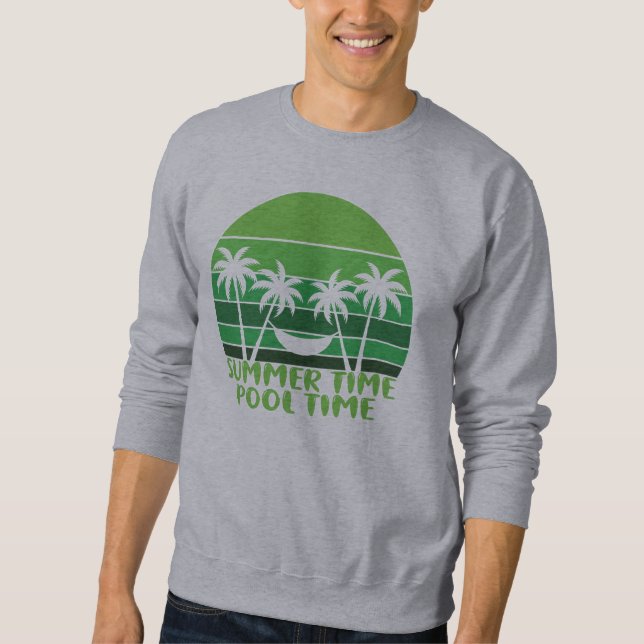 SUMMER TIME POOL TIME. SWEATSHIRT (Front)