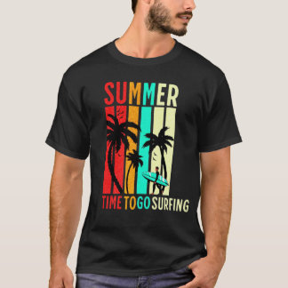 summer , time to go surfing T-Shirt