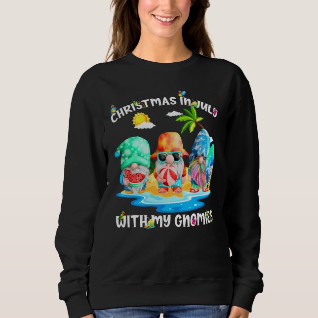 Summer Vacation Gnomies   Gnomes For Christmas In  Sweatshirt (Front)