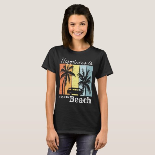 Summer Vacation Happiness is a Day at the Beach T_Shirt
