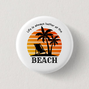Summer Vacation Life is Always Better at the Beach Button