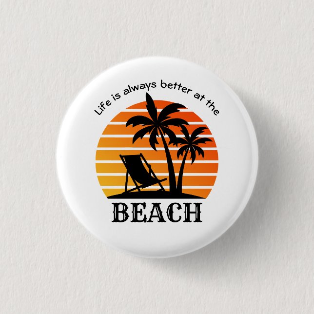 Summer Vacation Life is Always Better at the Beach Button (Front)