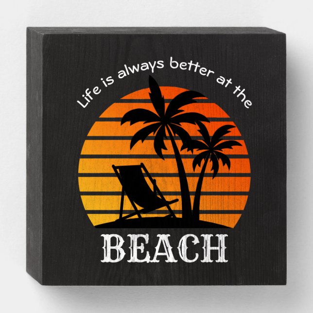 Summer Vacation Life is Always Better at the Beach Wooden Box Sign (Front Horizontal)