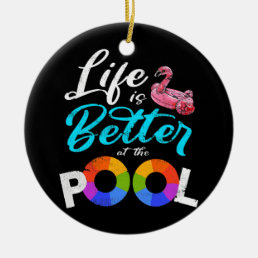 Summer Vacation Life is Better at the Pool Flip Ceramic Ornament