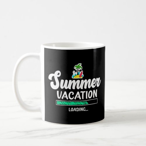 Summer Vacation Loading Last Day Of School Teacher Coffee Mug