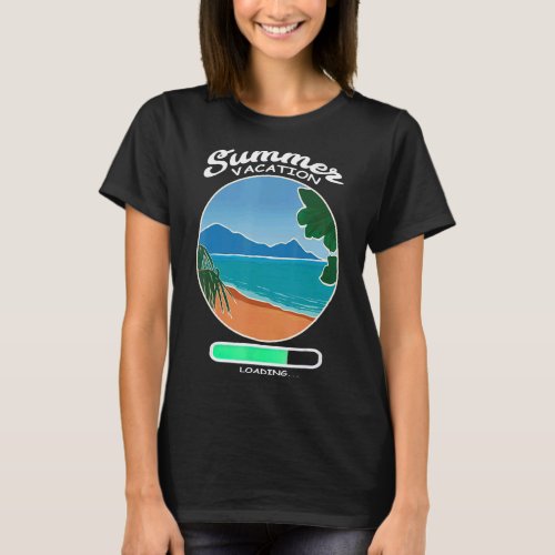 Summer Vacation Loading Summer Vibes Relaxing Beac T_Shirt