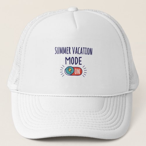 Summer Vacation mode On Trucker Hat