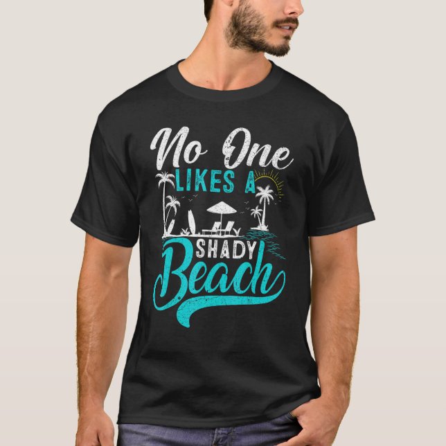 Summer Vacation Palm Tree No One Likes A Shady Bea T-Shirt (Front)