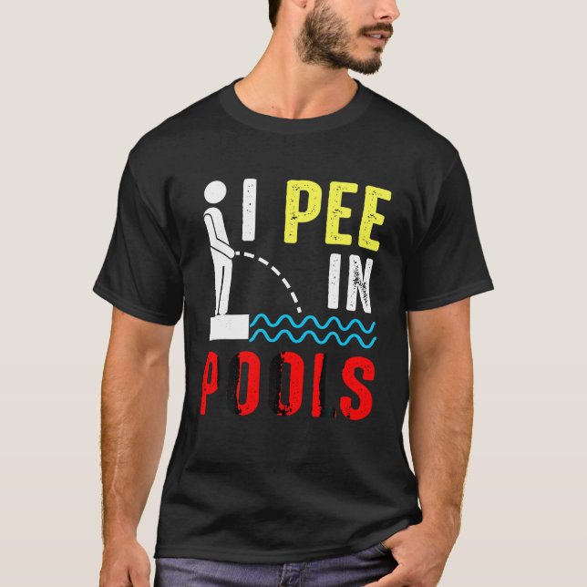 Summer Vacation Pool Swimming Joke I pee in Pools  T-Shirt (Front)
