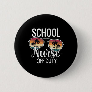 Summer Vacation School End Of Year School Nurse Button