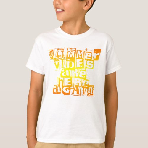 Summer Vibes Are Here Again Orange Yellow Text T_Shirt