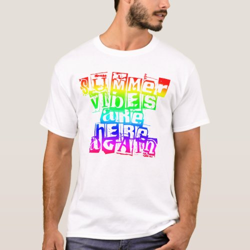 Summer Vibes Are Here Again Rainbow Text T_Shirt