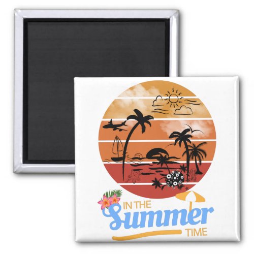 Summer vibes _ Cool Summer Time Magnet