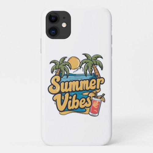 Summer Vibes iPhone Back Cover Embrace the Seaso iPhone 11 Case