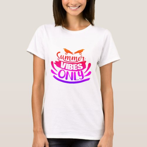Summer Vibes Only Embrace the Sunshine T_Shirt