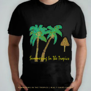 Summering In The Tropics T-Shirt