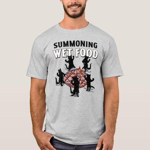 Summoning Wet Food T_Shirt