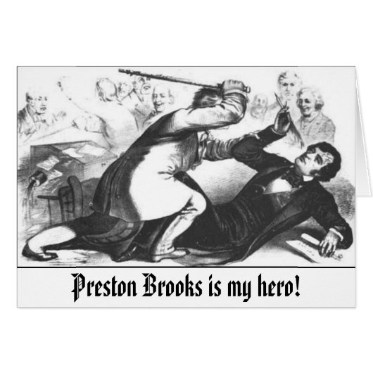 sumner-assault, Preston Brooks is my hero! Cards (Front Horizontal)