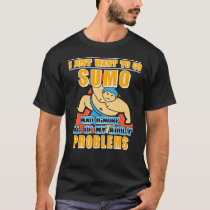 Sumo Fan Lover Gift Wrestle T-Shirt Sumo Fan Lover Gift Wrestle T-Shirt