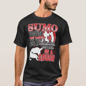 Sumo Funny Martial Art Quotes Fan Gift T-Shirt