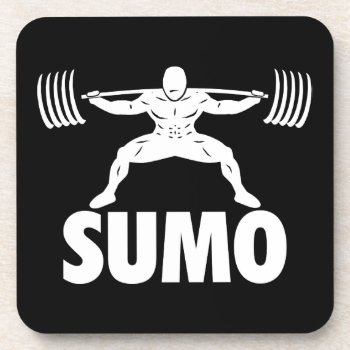Sumo Squat - Powerlifting Motivational Coaster by physicalculture at Zazzle