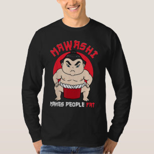 Sumo Wrestler Sumo Wrestling Mawashi Makes People  T-Shirt