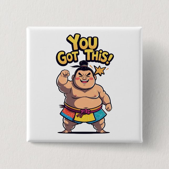 Sumo wrestler with the motivation "You Got This!" Button (Front)
