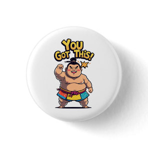 Sumo wrestler with the motivation "You Got This!" Button