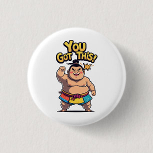 Sumo wrestler with the motivation "You Got This!" Button