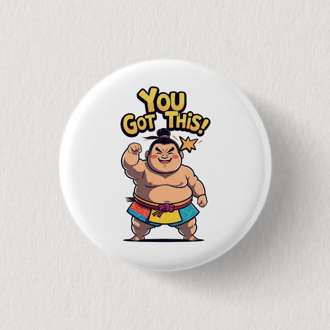 Sumo wrestler with the motivation "You Got This!" Button (Front)