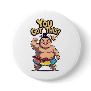 Sumo wrestler with the motivation "You Got This!" Button