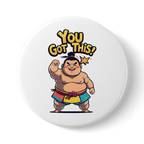 Sumo wrestler with the motivation "You Got This!" Button