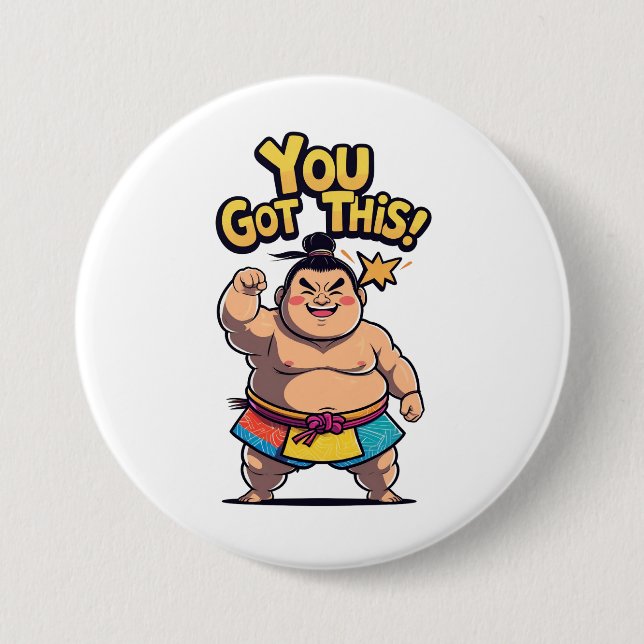 Sumo wrestler with the motivation "You Got This!" Button (Front)