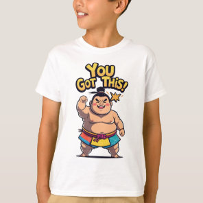 Sumo wrestler with the motivation "You Got This!" T-Shirt