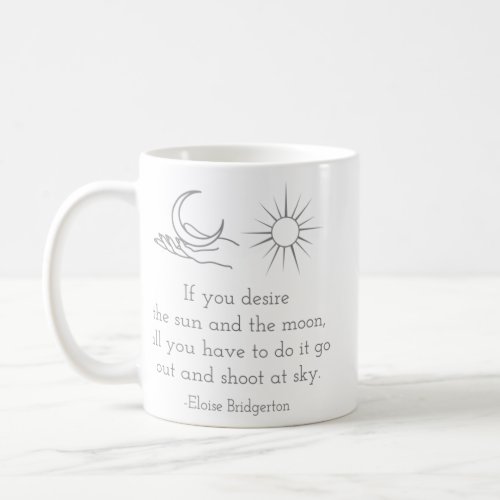 Sun and Moon Eloise Bridgerton Quote   Coffee Mug