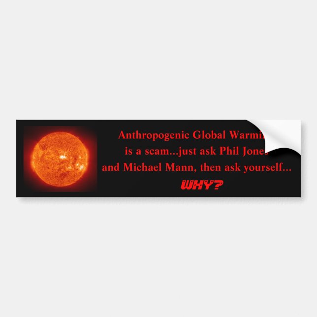 sun, Anthropogenic Global Warming, is a scam...... Bumper Sticker (Front)