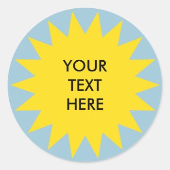 Sun Burst Shape With Custom Text Classic Round Sticker by SayWhatYouLike at Zazzle
