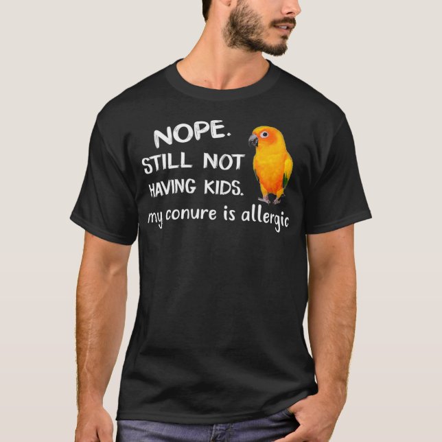 Sun Conure Shirt My Conure Parrot Bird Is (Front)