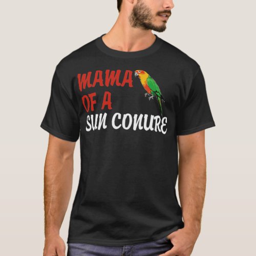 Sun Conures Mama Of A Sun Conure  T_Shirt