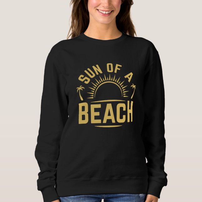 Sun Of A Beach Sweatshirt (Front)