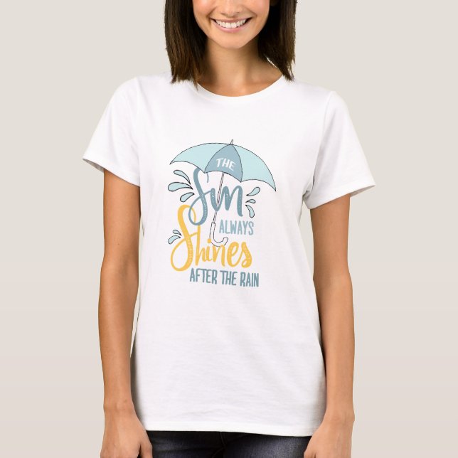 Sun Quotes Rain Quotes Positive Outcome Quotes T-Shirt (Front)