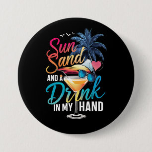 Sun Sand and a Drink In My Hand Beach Cruise Button
