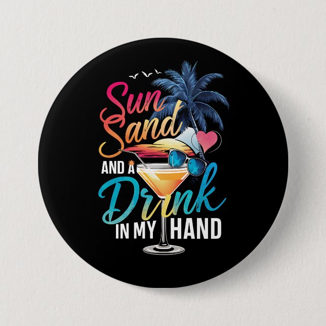Sun Sand and a Drink In My Hand Beach Cruise  Button (Front)