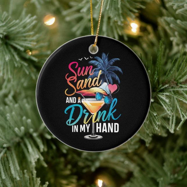 Sun Sand and a Drink In My Hand Beach Cruise  Ceramic Ornament (Tree)