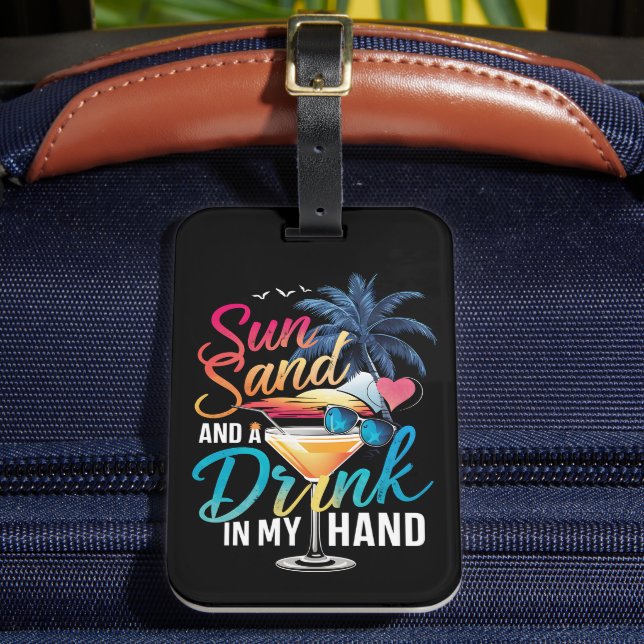 Sun Sand and a Drink In My Hand Beach Cruise  Luggage Tag (Front Insitu 2)