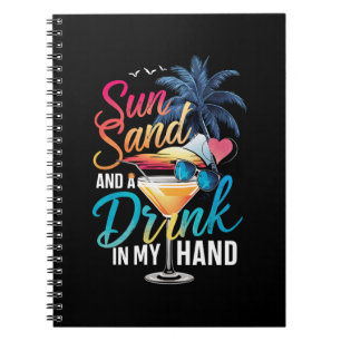 Sun Sand and a Drink In My Hand Beach Cruise  Notebook