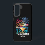 Sun Sand and a Drink In My Hand Beach Cruise  Samsung Galaxy S21 Case<br><div class="desc">Sun Sand and a Drink In My Hand Beach Cruise Vacation Summer</div>