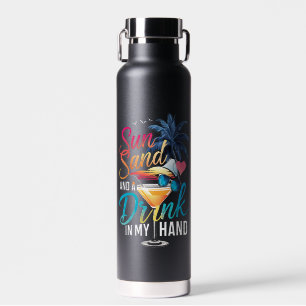 Sun Sand and a Drink In My Hand Beach Cruise  Water Bottle