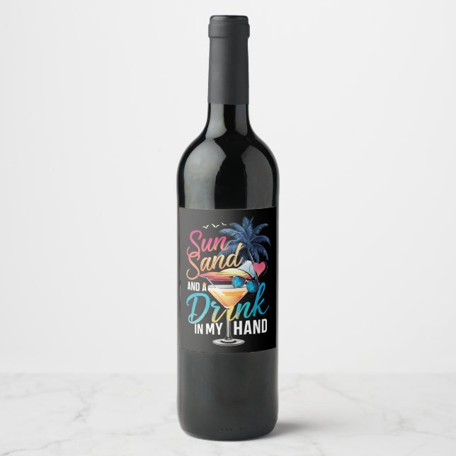 Sun Sand and a Drink In My Hand Beach Cruise  Wine Label (Front)